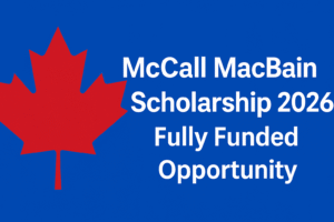 McCall MacBain Scholarship 2026 in Canada Fully Funded Opportunity